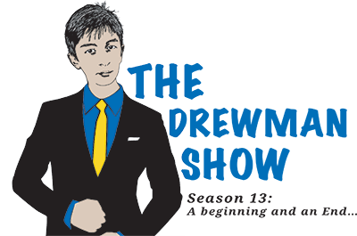 The Drewman Show!